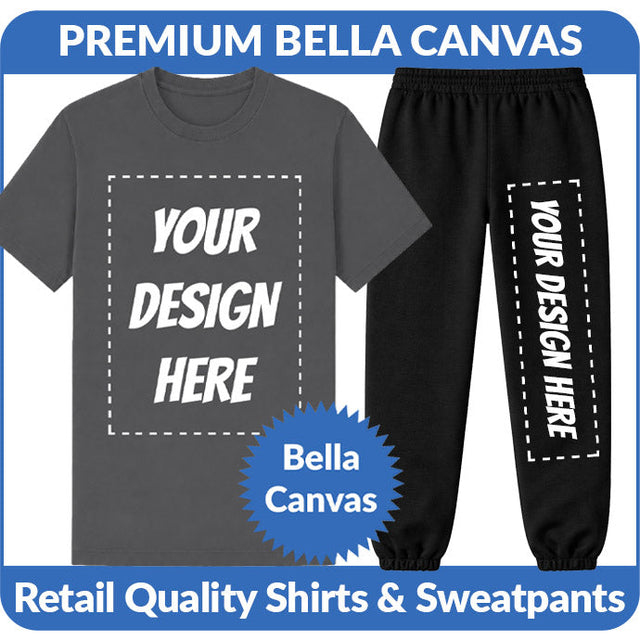 Print on Premium Bella Canvas Shirts & Sweatpants