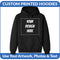 Custom Printed Hoodies - Use Photos, Logo & Text to Design Your Hoodie