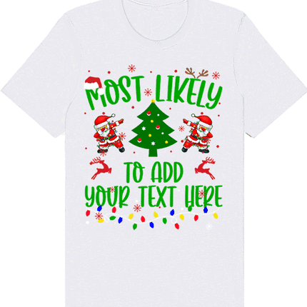 Custom "Most Likely" Christmas Shirt